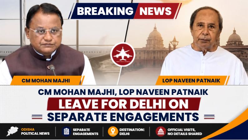 CM Mohan Majhi, LoP Naveen Patnaik Leave for Delhi on Separate Engagements